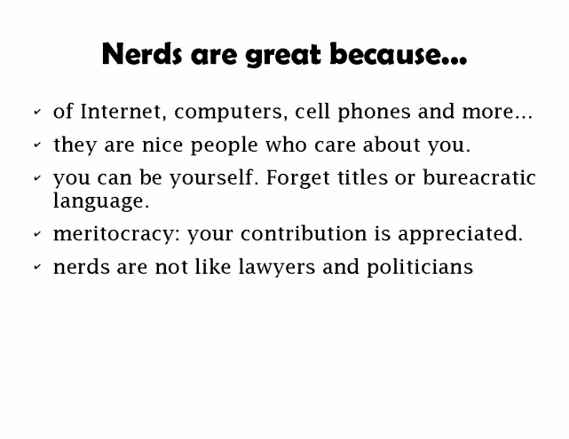 Nerds are great because ... nerds are not like lawyers and politicians